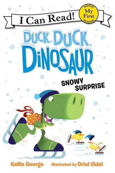 Cover for Kallie George · Duck, Duck, Dinosaur: Snowy Surprise - My First I Can Read (Hardcover Book) [First edition. edition] (2017)