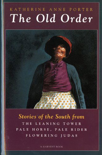 Cover for Katherine Anne Porter · The Old Order: Stories of the South (Paperback Book) [1st edition] (1955)