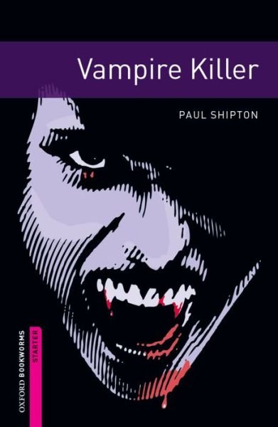 Cover for Paul Shipton · Oxford Bookworms Library: Starter Level:: Vampire Killer - Oxford Bookworms ELT (Paperback Bog) [New edition] (2007)