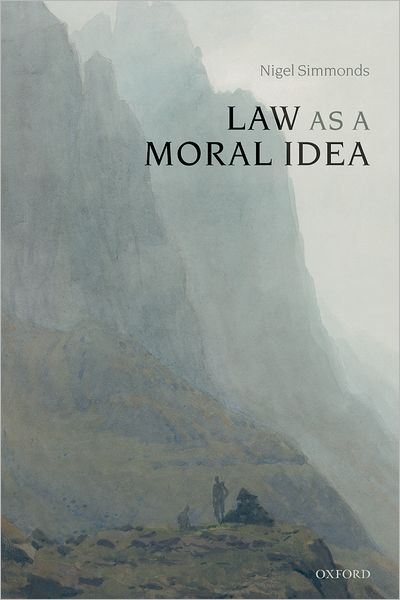 Cover for Simmonds, Nigel (Reader in Jurisprudence, University of Cambridge) · Law as a Moral Idea (Paperback Book) (2008)