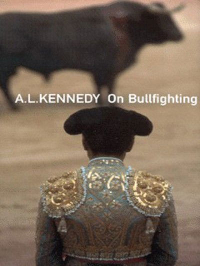 Cover for A.L. Kennedy · On Bullfighting (Hardcover Book) (1999)