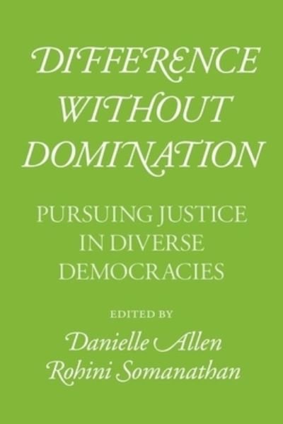 Cover for Danielle Allen · Difference Without Domination: Pursuing Justice in Diverse Democracies (Hardcover Book) (2020)