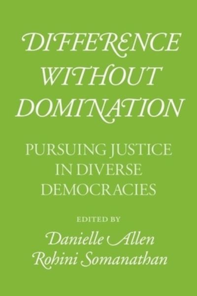 Cover for Danielle Allen · Difference Without Domination: Pursuing Justice in Diverse Democracies (Gebundenes Buch) (2020)