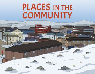 Cover for Arvaaq Press · Places in the Community: English Edition - Nunavummi Reading Series (Paperback Book) [English edition] (2019)