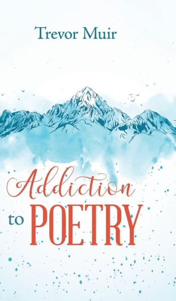 Trevor Muir · Addiction to Poetry (Gebundenes Buch) (2019)