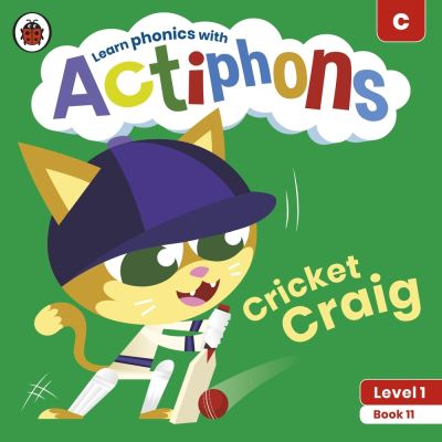 Actiphons Level 1 Book 11 Cricket Craig: Learn phonics and get active with Actiphons! - Actiphons - Ladybird - Książki - Penguin Random House Children's UK - 9780241390191 - 1 lipca 2021