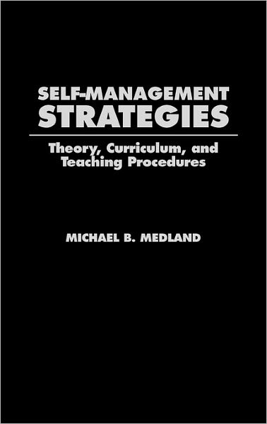 Cover for Michael Medland · Self-Management Strategies: Theory, Curriculum, and Teaching Procedures (Hardcover Book) [2nd edition] (1990)