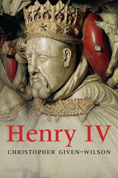 Cover for Chris Given-Wilson · Henry IV - The English Monarchs Series (Hardcover Book) (2016)