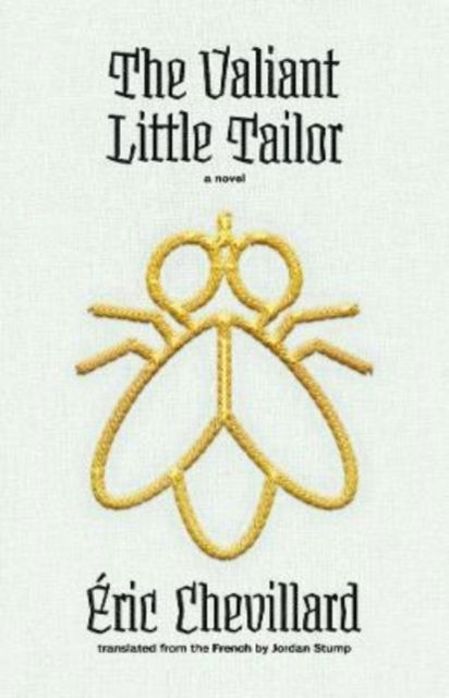 Cover for Eric Chevillard · The Valiant Little Tailor: A Novel - The Margellos World Republic of Letters (Paperback Book) (2022)