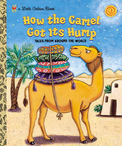 Cover for Justine Fontes · How the Camel Got Its Hump - Little Golden Book (Hardcover Book) (2001)