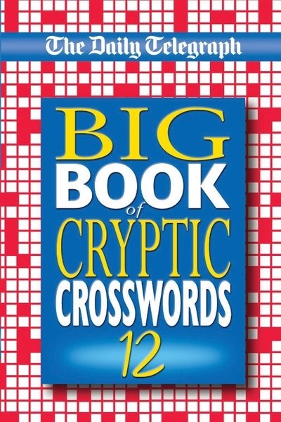 Cover for Telegraph Group Limited · Daily Telegraph Big Book of Cryptic Crosswords 12 (N/A) (2004)