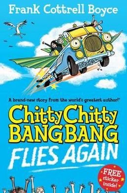 Cover for Frank Cottrell Boyce · Chitty Chitty Bang Bang Flies Again - Chitty Chitty Bang Bang (Paperback Bog) [Unabridged edition] (2011)