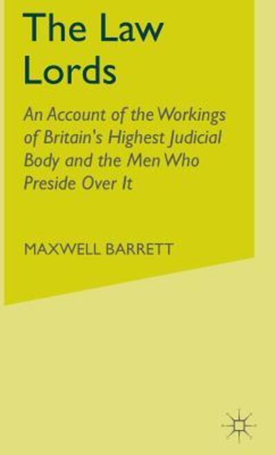 Cover for Max Barrett · The Law Lords: an Account of the Workings of Britain's Highest Judicial Body and the men Who Preside over It (Hardcover Book) (2000)