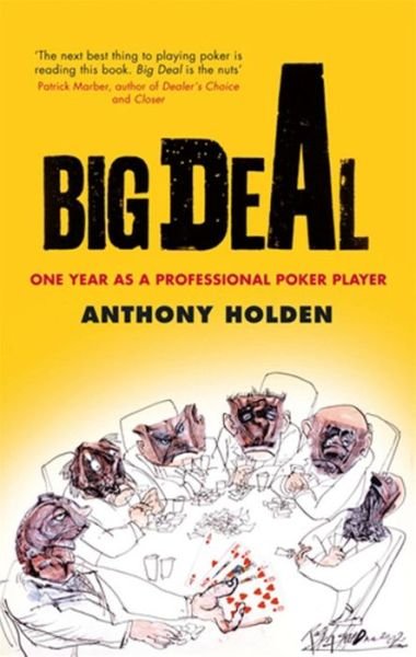 Big Deal: One Year as a Professional Poker Player - Anthony Holden - Books - Little, Brown Book Group - 9780349115191 - September 5, 2002