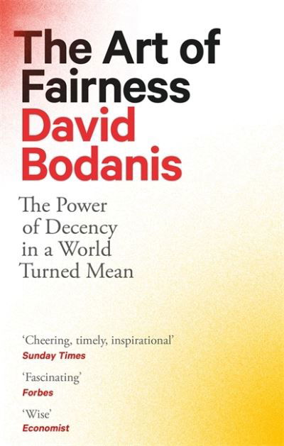 The Art of Fairness: The Power of Decency in a World Turned Mean - David Bodanis - Libros - Little, Brown Book Group - 9780349128191 - 4 de noviembre de 2021