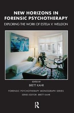 Cover for Brett Kahr · New Horizons in Forensic Psychotherapy: Exploring the Work of Estela V. Welldon - The Forensic Psychotherapy Monograph Series (Hardcover Book) (2019)