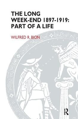 Cover for Wilfred R. Bion · The Long Week-End 1897-1919: Part of a Life (Hardcover Book) (2019)