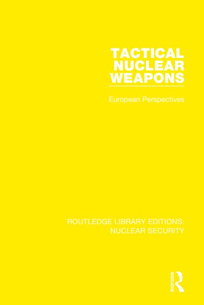 Cover for Stockholm International Peace Research Institute · Tactical Nuclear Weapons: European Perspectives - Routledge Library Editions: Nuclear Security (Inbunden Bok) (2020)