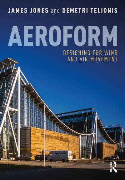 Aeroform: Designing for Wind and Air Movement - James Jones - Livros - Taylor & Francis Ltd - 9780367766191 - 28 de setembro de 2022
