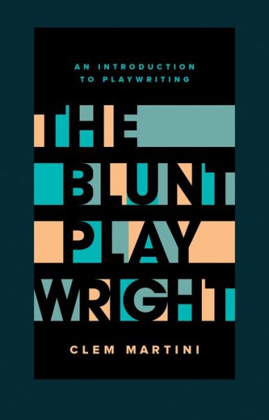 Cover for Clem Martini · The Blunt Playwright: An Introduction to Playwriting (Paperback Book) (2020)