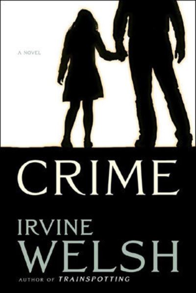 Cover for Irvine Welsh · Crime: A Novel (Gebundenes Buch) (2008)