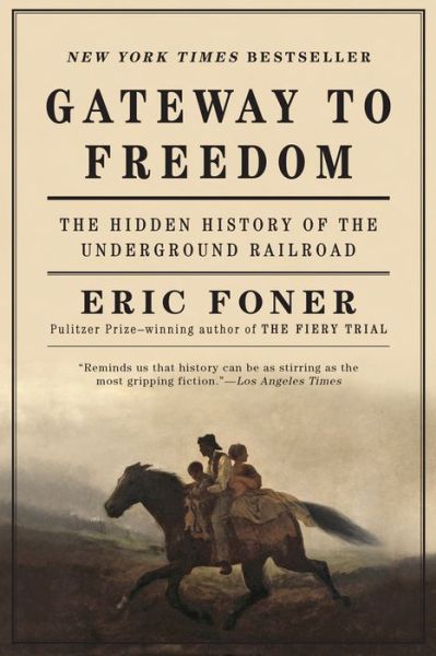 Cover for Eric Foner · Gateway to Freedom - The Hidden History of the Underground Railroad (Paperback Book) (2016)