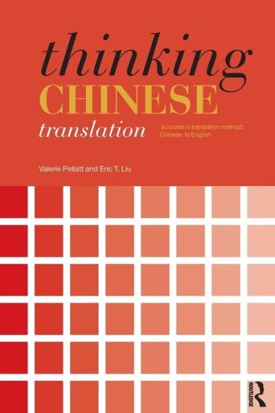 Cover for Pellatt, Valerie (Newcastle University, UK) · Thinking Chinese Translation: A Course in Translation Method: Chinese to English - Thinking Translation (Paperback Book) (2010)