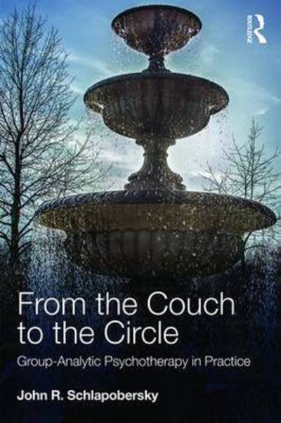 Cover for Schlapobersky, John (Training Analyst, Supervisor and Teacher at the Institute of Group Analysis London.Research Fellow, Birkbeck, University of London.  He is in private practice at the Bloomsbury Psychotherapy Practice.) · From the Couch to the Circle: Group-Analytic Psychotherapy in Practice (Hardcover Book) (2016)