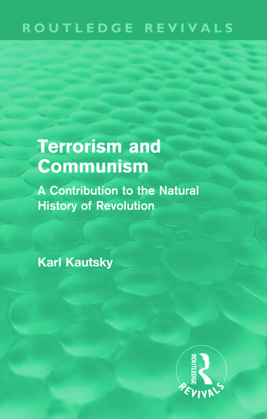 Cover for Karl Kautsky · Terrorism and Communism: A Contribution to the Natural History of Revolution - Routledge Revivals (Hardcover Book) (2011)