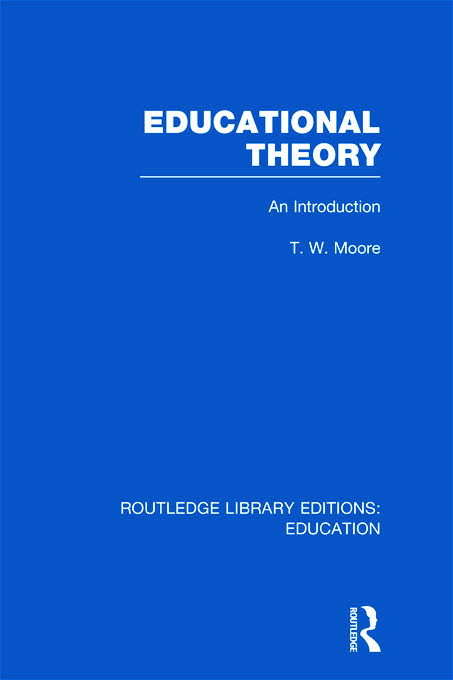 Cover for Terence Moore · Educational Theory (RLE Edu K): An Introduction - Routledge Library Editions: Education (Hardcover Book) (2011)