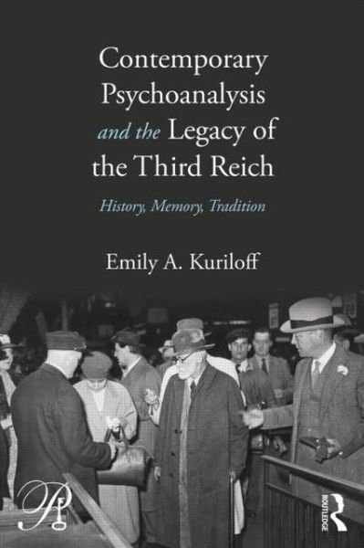 Cover for Kuriloff, Emily A. (William Alanson White Institute, New York, USA) · Contemporary Psychoanalysis and the Legacy of the Third Reich: History, Memory, Tradition - Psychoanalysis in a New Key Book Series (Paperback Bog) (2013)