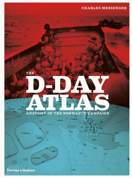 Cover for Charles Messenger · The D-Day Atlas: Anatomy of the Normandy Campaign (Paperback Book) (2014)