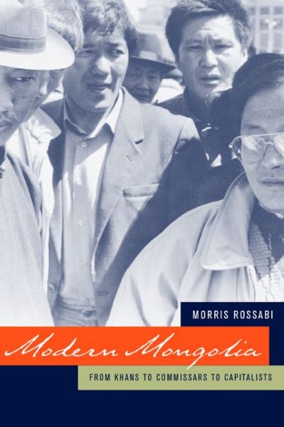 Cover for Morris Rossabi · Modern Mongolia: From Khans to Commissars to Capitalists (Paperback Book) [Annotated edition] (2005)