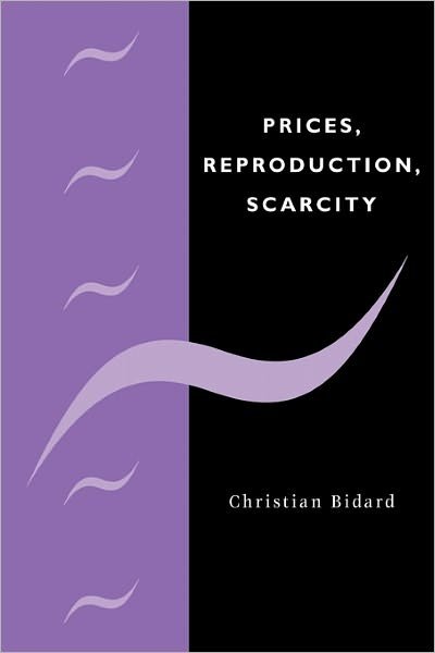 Cover for Bidard, Christian (Universite de Paris X) · Prices, Reproduction, Scarcity (Pocketbok) (2011)