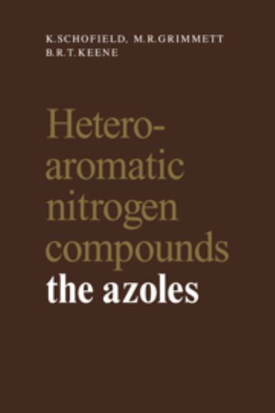 Cover for K. Schofield · Heteroaromatic Nitrogen Compounds: The Azoles (Hardcover Book) (1976)