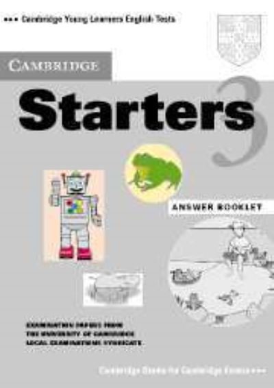 Cover for Uni  Corporate Autho · Cambridge Starters 3 Answer Booklet: Examination Papers from the University of Cambridge Local Examinations Syndicate - Cambridge Young Learners English Tests (Paperback Book) [Teacher's edition] (2003)
