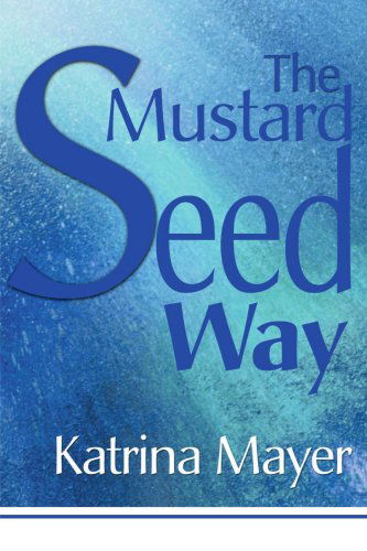Cover for Katrina Mayer · The Mustard Seed Way (Paperback Book) (2000)