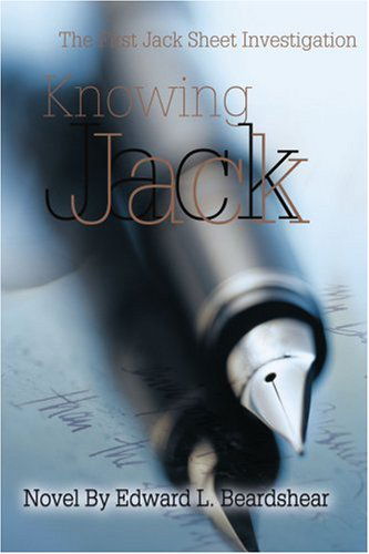Knowing Jack: the First Jack Sheet Investigation - Edward Beardshear - Bücher - iUniverse - 9780595268191 - 16. Februar 2003