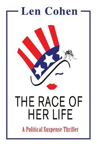 Cover for Len Cohen · The Race of Her Life: a Political Suspense Thriller (Paperback Book) (2005)