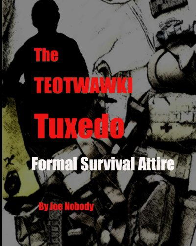 Cover for Joe Nobody · The Teotwawki Tuxedo: Formal Survival Attire (Paperback Book) (2011)