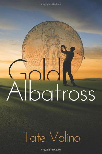 Cover for Tate Volino · Gold Albatross (Paperback Book) (2010)