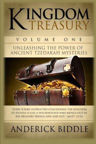 Cover for Anderick L Biddle · Kingdom Treasury Volume 1: Unleashing the Power of Ancient Tzedakah Mysteries (Paperback Book) (2013)