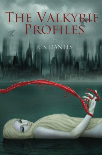 Cover for K S Daniels · The Valkyrie Profiles (The Valkyrie Trilogy) (Paperback Book) (2013)