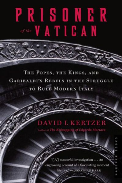 Cover for David I. Kertzer · Prisoner of the Vatican: the Popes, the Kings, and Garibaldi's Rebels in the Struggle to Rule Modern Italy (Paperback Book) [Reprint edition] (2006)