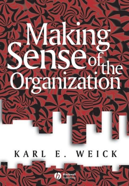 Making Sense of the Organization - KeyWorks in Cultural Studies - Weick, Karl E. (University of Michigan) - Bøker - John Wiley and Sons Ltd - 9780631223191 - 7. september 2000