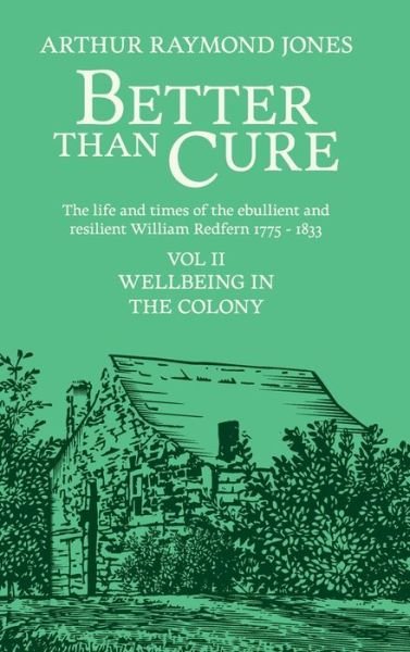 Cover for Arthur Raymond Jones · Better Than Cure: Wellbeing in the Colony (Volume II: Wellbeing in the Colony) (Hardcover Book) (2019)