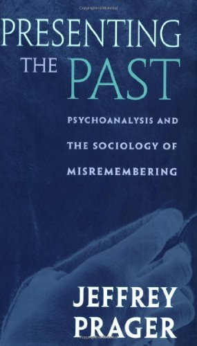 Cover for Jeffrey Prager · Presenting the Past: Psychoanalysis and the Sociology of Misremembering (Paperback Book) (2000)