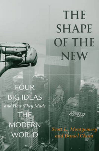 Cover for Scott L. Montgomery · The Shape of the New: Four Big Ideas and How They Made the Modern World (Paperback Book) [Revised edition] (2016)