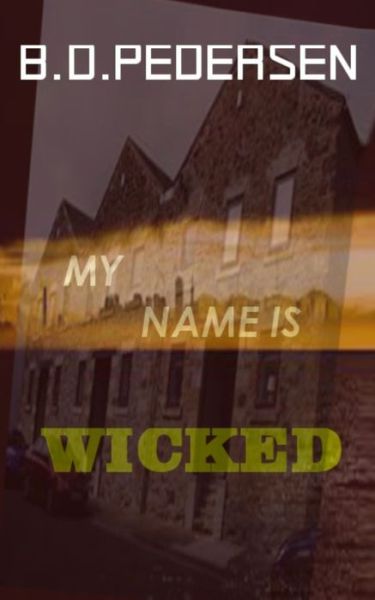 Cover for B. D. Pedersen · My Name is Wicked (Paperback Book) (2014)