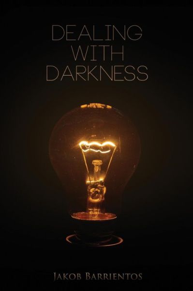 Cover for Jakob Barrientos · Dealing With Darkness (Paperback Book) (2015)